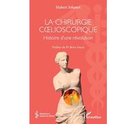 La chirurgie cœlioscopique Histoire d’une révolution - Hubert Johanet - L'harmattan - broché - Scolaire / Universitaire