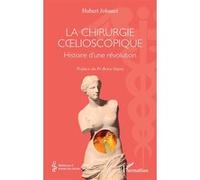 La chirurgie cœlioscopique: Histoire d’une révolution – L'Harmattan