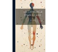 La Chirurgie D'abulcasis...