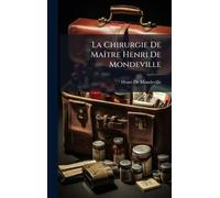 La Chirurgie De MaÃ(R)tre Henri De Mondeville