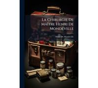 La Chirurgie De MaÃ(R)tre Henri De Mondeville