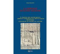La chirurgie en Egypte ancienne: A propos des instruments médico-chirurgicaux métalliques égyptiens conservés au musée du Louvre