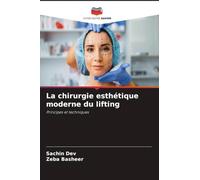 La chirurgie esthétique moderne du lifting: Principes et techniques