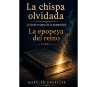 La chispa olvidada - La epopeya del reino, tomo 1