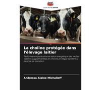 La choline protégée dans l'élevage laitier: Performance productive et statut énergétique des vaches laitières supplémentées en choline protégée pendant la période de transition