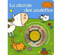 La chorale des poulettes: Ecoute les cris des animaux et chante les chansons
