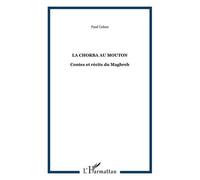 La chorba au mouton Contes et récits du Maghreb - Paul Cohen - L'harmattan - broché - Roman