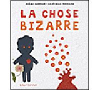 La chose bizarre - Joëlle Ecormier - Ocean Eds - cartonné - Album jeunesse dès 3 ans