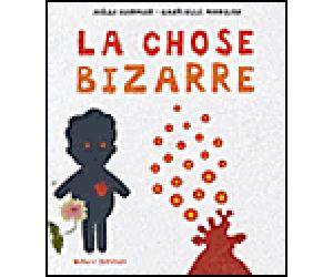 La chose bizarre - Joëlle Ecormier - Ocean Eds - cartonné - Album jeunesse dès 3 ans