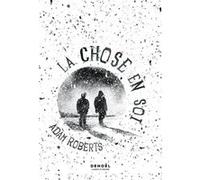 La Chose en soi Adam Roberts (Auteur), Sébastien Guillot (Traduction)