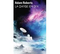 Adam Roberts – La Chose en soi – Traduit par Sébastien Guillot – Roman – Poche – Gallimard