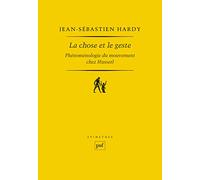 La chose et le geste: Phénoménologie du mouvement chez Husserl