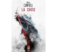 La chose - John Wood Campbell - Le Belial Eds - broché - Roman