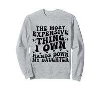La Chose la Plus chère Que Je possède, sans conteste, ma Fille est drôle Sweatshirt