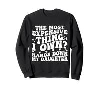 La Chose la Plus chère Que Je possède, sans conteste, ma Fille est drôle Sweatshirt