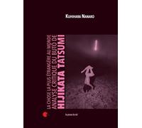 La Chose La Plus Étrangère Au Monde - Analyse Critique Du Buto De Hijikata Tatsumi