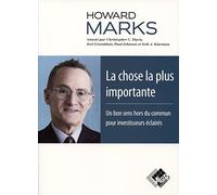 La chose la plus importante: Un bon sens hors du commun pour investisseurs éclairés