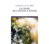 La Chose qui donne à penser - Guillaume Von Der Weid - Arche - broché - Essai