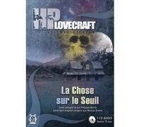 La chose sur le seuil Livre avec 1 CD Audio - Howard Phillips Lovecraft - Lyre Audio Alexis Brun Production - Texte lu (CD) - Textes lus CD