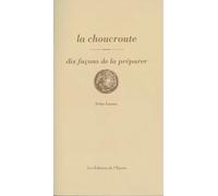 La choucroute, dix façons de la préparer Irène Lassus (Auteur)