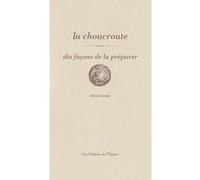 La Choucroute - Dix Façons De La Préparer