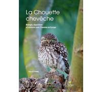 La Chouette chevêche: Biologie, répartition et relation avec l'Homme en Europe