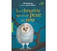 La chouette qui avait peur du noir Jill Tomlinson (Auteur), Marie Saint-Dizier (Traduction), Susan Hellard (Illustration)