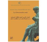 La Chrestomathie Arabe - Ou Extraits De Divers Écrivains Arabes Tant En Prose Qu'en Vers, Édition Bilingue Français-Arabe