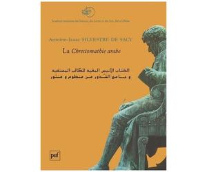 La Chrestomathie Arabe - Ou Extraits De Divers Écrivains Arabes Tant En Prose Qu'en Vers, Édition Bilingue Français-Arabe