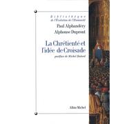 Paul Alphandery, Alphonse Dupront – La Chrétienté et l'idée de croisade – Les Éditions Albin Michel