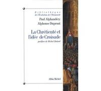 La Chrétienté et l'idée de croisade PAUL ALPHANDERY (Auteur), Alphonse Dupront (Auteur)