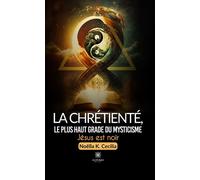 La chrétienté,le plus haut grade du mysticisme - Noëlla K. Cecilia - Le Lys Bleu - Poche - Roman