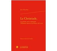 La Christiade, Jean D' Escorbiac (Auteur), Mireille Huchon (Direction)