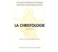 La Christologie: Coloque international de Vezelay, juillet 1997