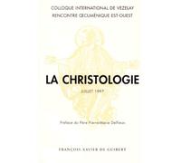 La Christologie: Coloque international de Vezelay, juillet 1997