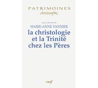 La Christologie et la Trinité chez les Pères