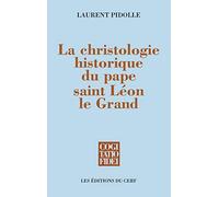 La Christologie historique du pape saint Léon le Grand