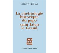La christologie historique du pape saint léon le grand - Laurent Pidolle - Cerf - broché - Essai