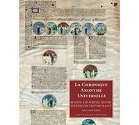 La Chronique Anonyme Universelle: Reading and Writing History in Fifteenth-Century France (Studies in Medieval and Early Renaissance Art History) - [Livre en VO] Lisa Fagin Davis (Auteur)