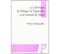 La chronique de philippe de vigneulles et la memoire de metz - Pierre Demarolle - Paradigme Eds - broché - Essai