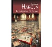 La chronique de Tallinn Indrek Hargla (Auteur), Jean-Pascal Ollivry (Traduction)