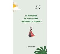 La chronique de trois reines guerrières d'Afrique