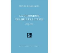 La Chronique des Belles Lettres (2005-2006) - Michel Desgranges - Belles Lettres - broché - Roman