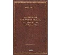 La chronique scandaleuse de Paris, ou Histoire des mauvais lieux / par Henri Sauval