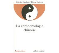 La Chronobiologie chinoise (Espaces Libres - Sagesses)