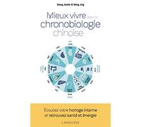 La chronobiologie chinoise: Vivez en harmonie avec les rythmes naturels de votre corps (2019)