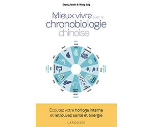 La chronobiologie chinoise: Vivez en harmonie avec les rythmes naturels de votre corps (2019)