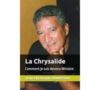 La Chrysalide: Comment je suis devenu Ministre