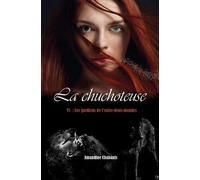 La chuchoteuse, tome 1: Les gardiens de l’entre deux-mondes