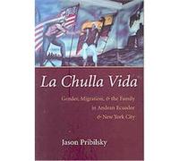 La Chulla Vida, Gender and Globalization Jason Pribilsky (Auteur)